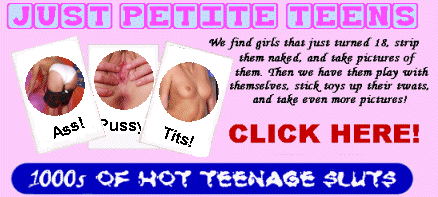 Click here for hot teenage sluts